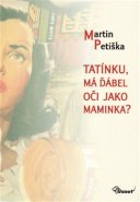 Tatínku, má ďábel oči jako maminka? - Martin Petiška