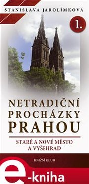 Netradiční procházky Prahou I - Stanislava Jarolímková