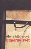 Odporný svět - Alena Mullerová