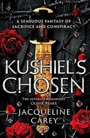 Kushiel&quot;s Chosen - Jacqueline Carey