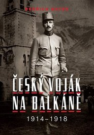 Bedřich Mayer. Český voják na Balkáně 1914–1918