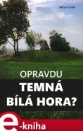 Opravdu temná Bílá hora? - Václav Junek
