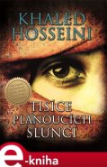 Tisíce planoucích sluncí - Khaled Hosseini