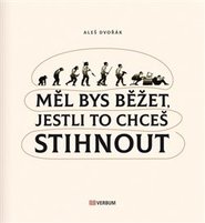 Měl bys běžet, jestli to chceš stihnout - Aleš Dvořák