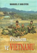 Pěšákem ve Vietnamu - Manuel F. van Eyck