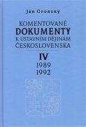 Komentované dokumenty k ústavním dějinám Československa 1989-1992 IV. díl - Ján Gronský