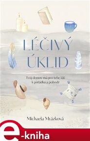 Léčivý úklid - Michaela Mrázková