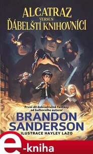 Alcatraz versus ďábelští knihovníci - Brandon Sanderson