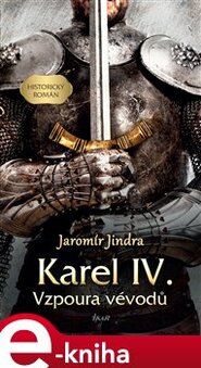 Karel IV. – Vzpoura vévodů - Jaromír Jindra