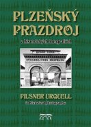 Plzeňský Prazdroj v historických fotografiích - Lucie Steinbachová