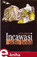 Incawasi sídlo bohů - Otto Horský