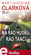 Má rád hudbu, rád tančí - Mary Higgins Clarková