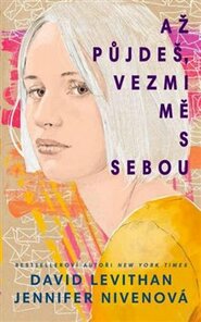 Až půjdeš, vezmi mě s sebou - David Levithan, Jennifer Nivenová
