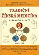 Tradiční čínská medicína v denním životě - Radomír Růžička, Rudolf Sosík, Yingwu Wang