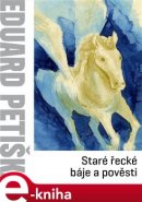 Staré řecké báje a pověsti - Eduard Petiška
