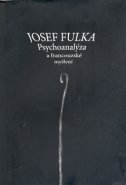 Psychoanalýza a francouzské myšlení - Josef Fulka