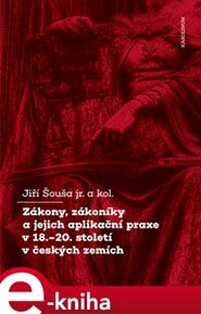 Zákony, zákoníky a jejich aplikační praxe v 18.–20. století v českých zemích