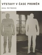 Výstavy v čase proměn - Eva Petrová