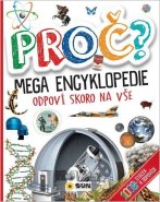 PROČ? Mega encyklopedie - Odpoví skoro na vše