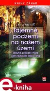 Tajemné podzemí na našem území - Jan Antonín Novák