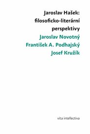 Jaroslav Hašek: filosoficko-literární perspektivy - Jaroslav Novotný, František A. Podhajský, Josef Kružík