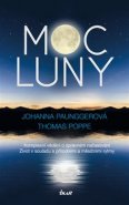 Moc Luny - Komplexní vědění o správném načasování, Život v souladu s přírodními a měsíčími rytmy