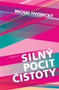 Silný pocit čistoty - Michal Hvorecký