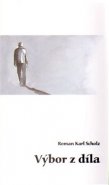 Výbor z díla - Roman Karel Scholz