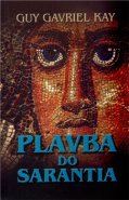Plavba do Sarantia - Guy Gavriel Kay