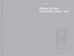 Růžena Žertová - Architektka domů i věcí