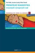 Prenatální diagnostika vrozených vývojových vad - Viktor Tomek, Jaroslav Loucký, Petr Polák
