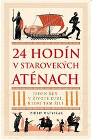 24 hodin ve starověkých Athénách - Philip Matyszak