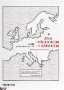 Mezi Východem a Západem - Anne Applebaumová