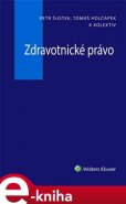 Zdravotnické právo - Petr Šustek, Tomáš Holčapek, kol.