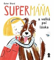 SuperMáňa a velká psí láska - Ester Stará
