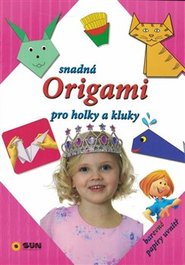 Snadná Origami pro holky a kluky - Diksha Chetna