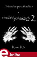 Průvodce po záhadách a strašidelných místech 2 - Karel Kýr