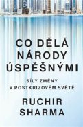 Co dělá národy úspěšnými - Síly změny v postkrizovém světě - Ruchir Sharma