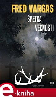 Špetka věčnosti - Fred Vargas