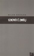 Semeniště zmrdů - Milan Kozelka