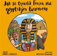 Jak se trpaslík Ferina stal egyptským faraonem - Ondřej Havelka