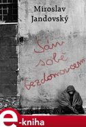 Sám sobě bezdomovcem - Miroslav Jandovský