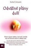 Odvážné plány duší - Robert Schwartz
