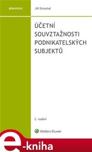 Účetní souvztažnosti podnikatelských subjektů - 2. vydání - Jiří Strouhal