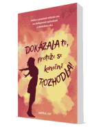 Dokázala to, protože se konečně rozhodla!