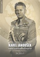 Karel Janoušek. Jediný československý maršál - Jiří Rajlich