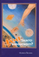 Jsme zajatci budoucnosti? - Oldřich Šrámek