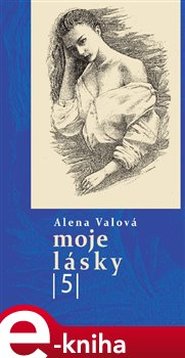 Moje lásky 5 - Alena Valová