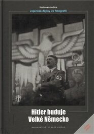 Hitler buduje velké Německo - Heinrich Hoffmann