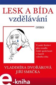 Lesk a bída vzdělávání: vysoké školství - Jiří Smrčka, Vladimíra Dvořáková